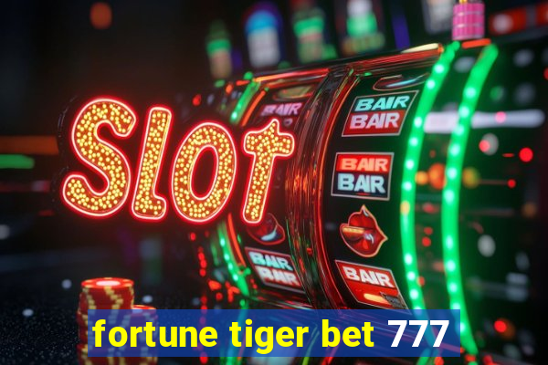 fortune tiger bet 777